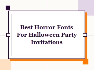 Best Horror Fonts for Halloween Party Invitations