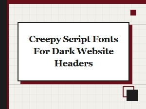 Creepy Script Fonts for Dark Website Headers
