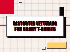Distorted Lettering for Scary T Shirts